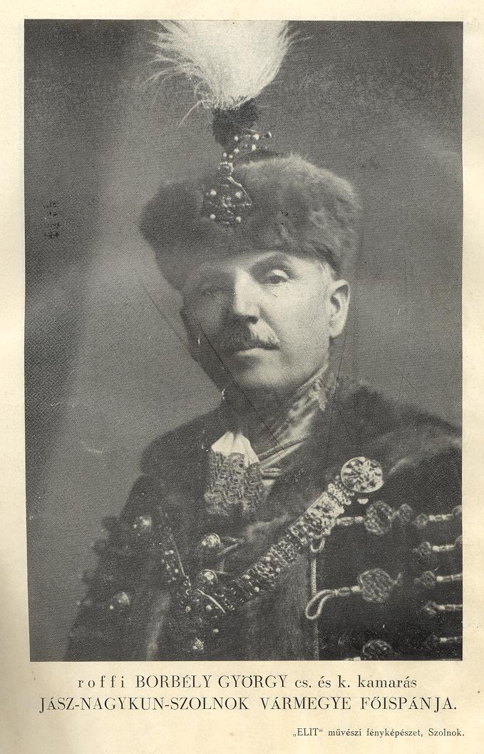 roffi BORB�LY GY�RGY cs. �s k. kamar�s J�SZ-NAGYKUN-SZOLNOK MEGYE F�ISP�NJA